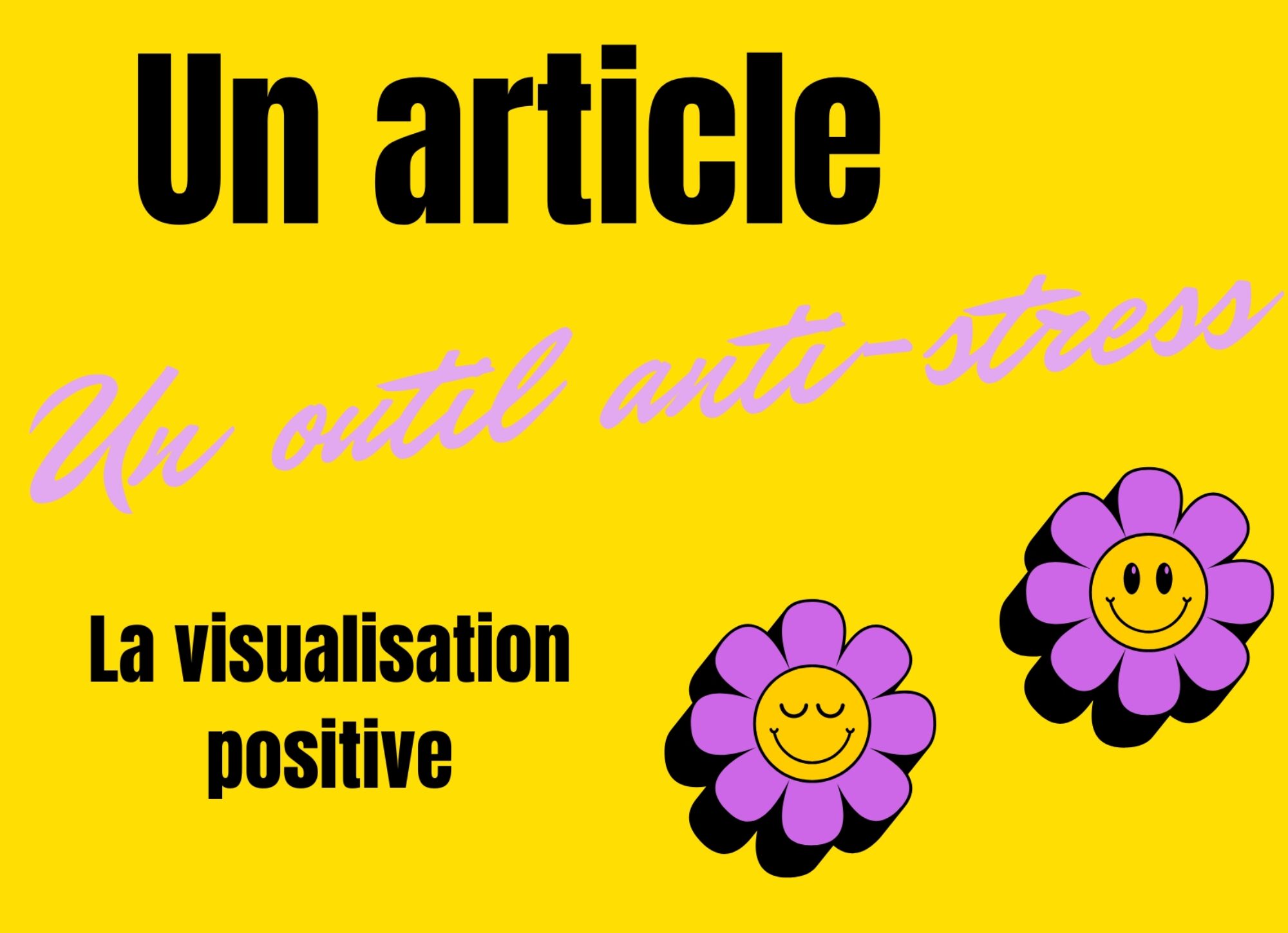 La visualisation positive en sophrologie : comment reprogrammer votre cerveau pour réduire le stress et booster la confiance